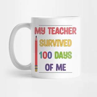 My Teacher Survived 100 Days Of Me Mug